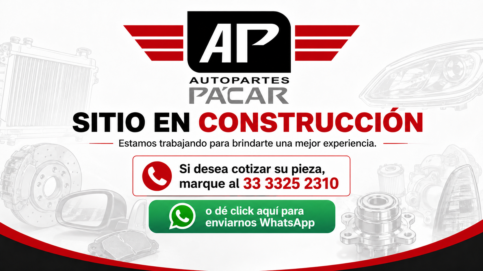 Autopartes Pacar. Sitio en construcción. Estamos trabajando para brindarte una mejor experiencia. Si desea cotizar su pieza, marque al 33 3325 2310 o envíenos WhatsApp.